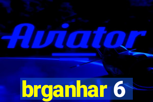 brganhar 6